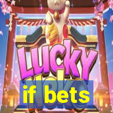 if bets